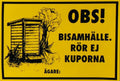 Skylt, Obs! Bisamhälle rör ej kuporna